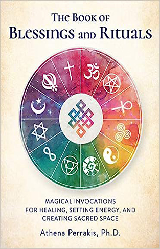 The Book of Blessings and Rituals - Magical Invocations for Healing, Setting Energy, and Creating Sacred Space